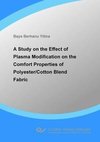 A Study on the Effect of Plasma Modification on the Comfort Properties of Polyester/Cotton Blend Fabric