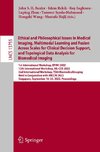 Ethical and Philosophical Issues in Medical Imaging, Multimodal Learning and Fusion Across Scales for Clinical Decision Support, and Topological Data Analysis for Biomedical Imaging