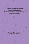 Lessons in Music Form; A Manual of Analysis of All the Structural Factors and Designs Employed in Musical Composition