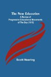 The New Education ; A Review of Progressive Educational Movements of the Day (1915)