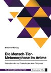 Die Mensch-Tier-Metamorphose im Anime. Besonderheiten und Entwicklungen eines Filmgenres