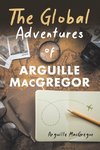 The Global Adventures of Arguille MacGregor