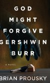 God Might Forgive Gershwin Burr