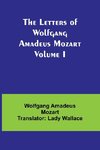 The Letters of Wolfgang Amadeus Mozart Volume I