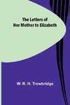 The Letters of Her Mother to Elizabeth