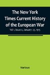 The New York Times Current History of the European War, Vol 1, Issue 4, January 23, 1915