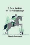 A New System of Horsemanship