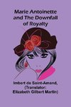 Marie Antoinette and the Downfall of Royalty