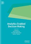 Analytics Enabled Decision Making