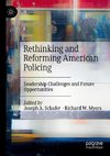 Rethinking and Reforming American Policing