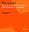 Dipl.-Ing. Arsitek. German-trained Indonesian Architects from the 1960s