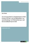 Neuro-Linguistisches Programmieren (NLP). Format für Paar- und Teamkonflikte zur Ausschöpfung von Wahrnehmungs- und Kommunikationspotential