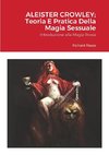Aleister Crowley; Teoria E Pratica Della Magia Sessuale
