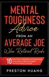 Mental Toughness Advice From an Average Joe Who Retired Rich