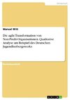 Die agile Transformation von Non-Profit-Organisationen. Qualitative Analyse am Beispiel des Deutschen Jugendherbergswerks