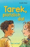 Tarek, plötzlich da!