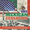 The Mexican Cessation | Causes and Results of US-Mexican War | US Growth and Expansion | Social Studies 7th Grade | Children's Military Books