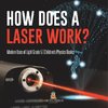 How Does a Laser Work? | Modern Uses of Light Grade 5 | Children's Physics Books