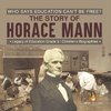 Who Says Education Can't Be Free? The Story of Horace Mann | Legacy of Education Grade 5 | Children's Biographies