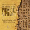 The History of the Phonetic Alphabet | Phoenician Civilization Grade 5 | Children's Ancient History