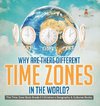 Why Are There Different Time Zones in the World? | The Time Zone Book Grade 5 | Children's Geography & Cultures Books