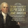 The Many Burdens of US President James Madison | Britain vs. America vs. Native Americans | Grade 7 Children's United States History Books