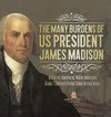 The Many Burdens of US President James Madison | Britain vs. America vs. Native Americans | Grade 7 Children's United States History Books