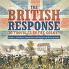 The British Response to Troubles in the Colony | Grade 7 Children's Exploration and Discovery History Books