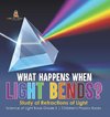 What Happens When Light Bends? Study of Refractions of Light | Science of Light Book Grade 5 | Children's Physics Books