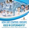 How Are Control Groups Used In Experiments?