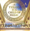 A Tyrant is a Child of Pride!