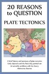 20 Reasons to Question Plate Tectonics