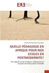 QUELLE PÉDAGOGIE EN AFRIQUE POUR NOS ECOLES EN POSTMODERNITE?