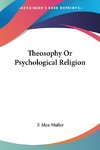 Theosophy Or Psychological Religion