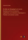 Die Mär von Ulenspiegel und Lamme Goedzak und ihren heroischen, ergötzlichen und rühmlichen Abenteuern in Flandern und anderen Landen