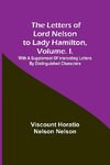 The Letters of Lord Nelson to Lady Hamilton, Volume. I.