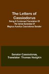 The Letters of Cassiodorus; Being A Condensed Translation Of The Variae Epistolae Of Magnus Aurelius Cassiodorus Senator