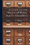 A Guide to the Study of Book-Plates (Ex-Libris)