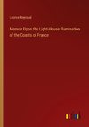 Memoir Upon the Light-House Illumination of the Coasts of France