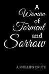 A Woman of Torment and Sorrow