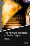 The Palgrave Handbook of Gothic Origins