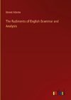 The Rudiments of English Grammar and Analysis