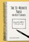 The 10-minute Pause for Busy Teachers