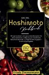 Das XXL Hashimoto Kochbuch! Inklusive 14 Tage Ernährungsplan und Ernährungsratgeber. 1. Auflage