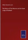 The History of Free Masonry and the Grand Lodge of Scotland