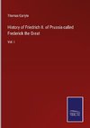 History of Friedrich II. of Prussia called Frederick the Great