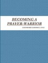 BECOMING A PRAYER-WARRIOR