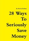 28 Ways To Seriously Save Money