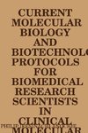 CURRENT MOLECULAR BIOLOGY AND BIOTECHNOLOGY PROTOCOLS FOR BIOMEDICAL RESEARCH SCIENTISTS IN CLINICAL MOLECULAR BIOLOGY REFERENCE LABORATORIES.