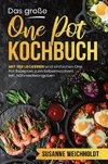 Das große One Pot Kochbuch! Schnelle und günstige Gerichte aus einem Topf. 1. Auflage